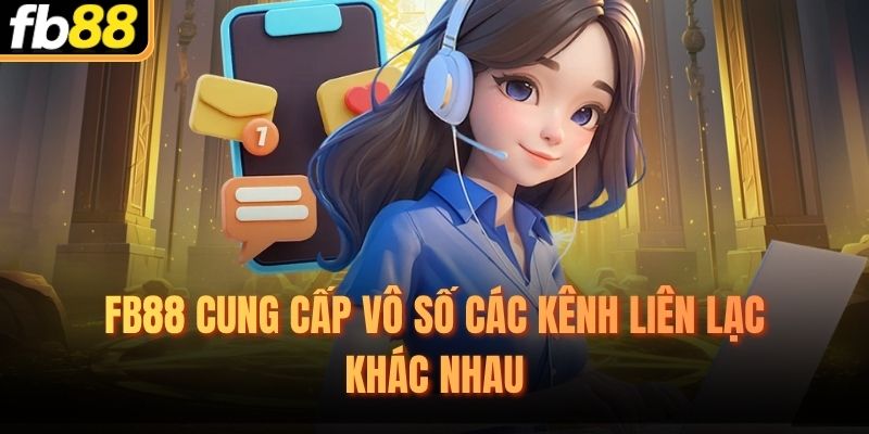 FB88 cung cấp vô số các kênh liên lạc khác nhau