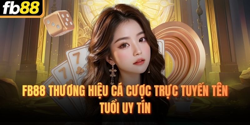 FB88 thương hiệu cá cược trực tuyến tên tuổi uy tín