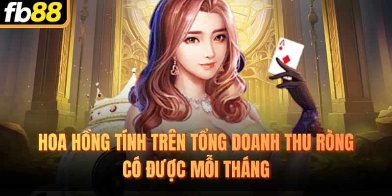 Hoa hồng tính trên tổng doanh thu ròng có được mỗi tháng
