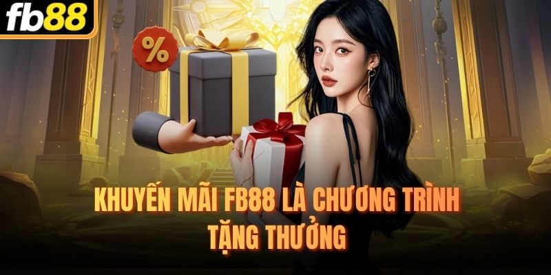 Khuyến mãi FB88 là chương trình tặng thưởng