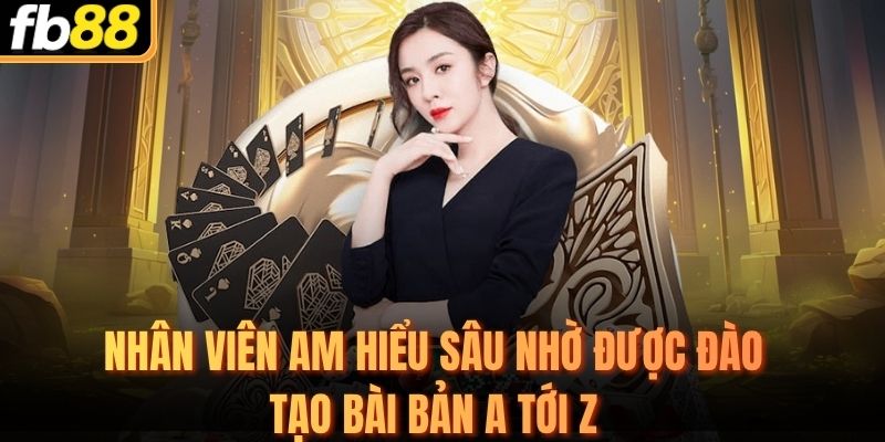 Nhân viên am hiểu sâu nhờ được đào tạo bài bản A tới Z