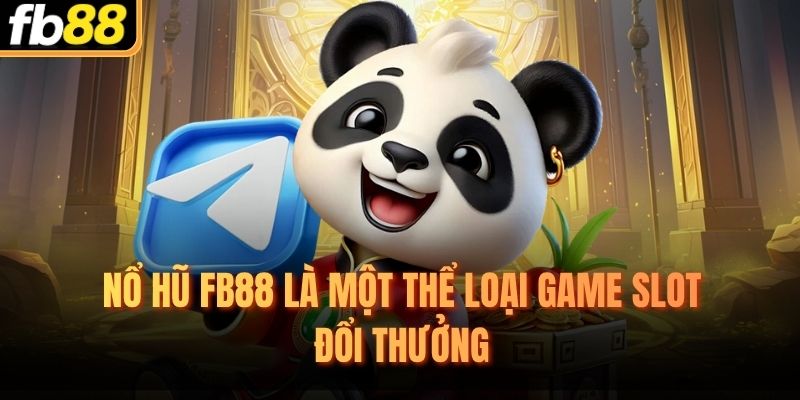 Nổ hũ FB88 là một thể loại game slot đổi thưởng