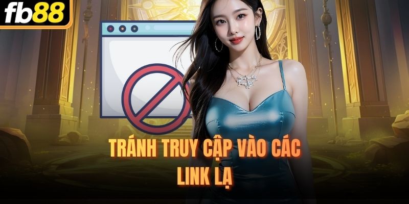 Tránh truy cập vào các link lạ