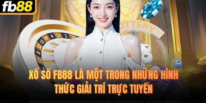 Xổ số FB88 là một trong những hình thức giải trí trực tuyến